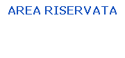 Casella di testo: AREA RISERVATA

ACCEDI